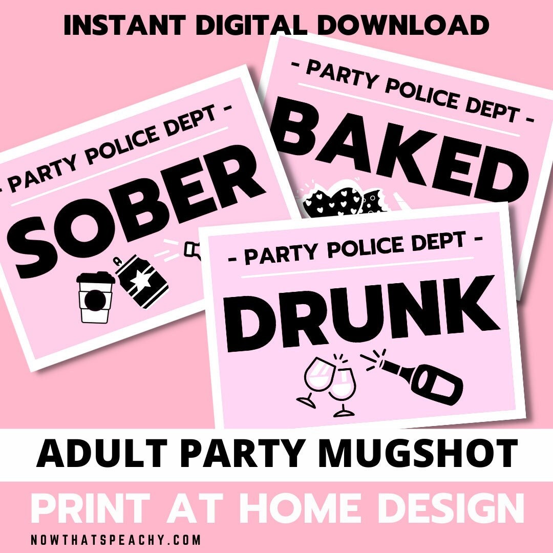 Sober Drunk Baked MUGSHOT Photo booth PRINTABLES police lineup mugshot 18+ adult party sign funny Props HENS night Bachelorette photobooth