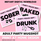 Sober Drunk Baked MUGSHOT Photo booth PRINTABLES police lineup mugshot 18+ adult party sign funny Props HENS night Bachelorette photobooth